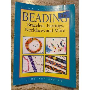 Beading Bracelets Earrings Necklaces & More By Judy Ann Sadler Kids Can Crafts 1